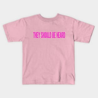 they should be heard Kids T-Shirt